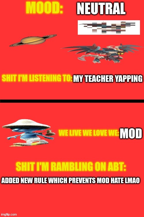 Your_casual_imgflipper anounc temp 2 | NEUTRAL; MY TEACHER YAPPING; MOD; ADDED NEW RULE WHICH PREVENTS MOD HATE LMAO | image tagged in your_casual_imgflipper anounc temp 2 | made w/ Imgflip meme maker