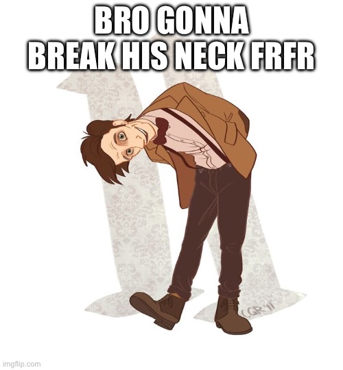 BRO GONNA BREAK HIS NECK FRFR | made w/ Imgflip meme maker