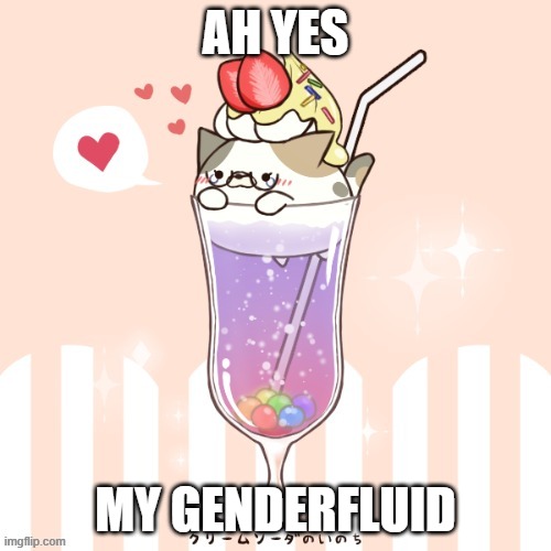 AH YES; MY GENDERFLUID | made w/ Imgflip meme maker