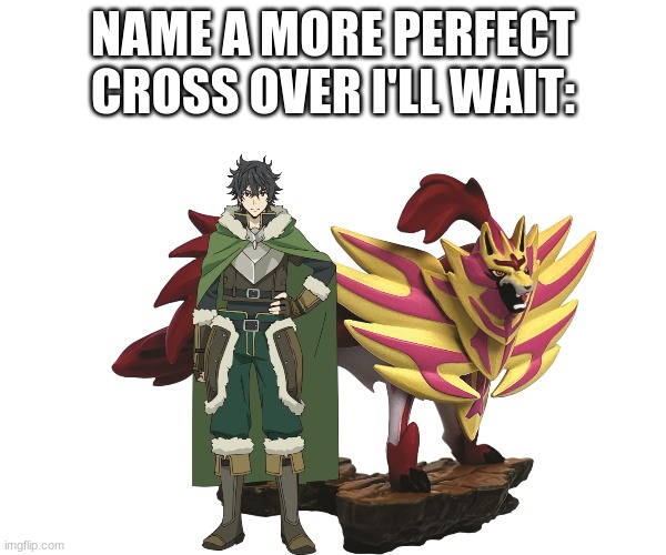 Rising Of Both the Shield Hero, & the Shield Pokemon | NAME A MORE PERFECT CROSS OVER I'LL WAIT: | image tagged in change my mind,rising of the shield hero,pokemon sword and shield,pokemon,crossover,name a more iconic duo | made w/ Imgflip meme maker