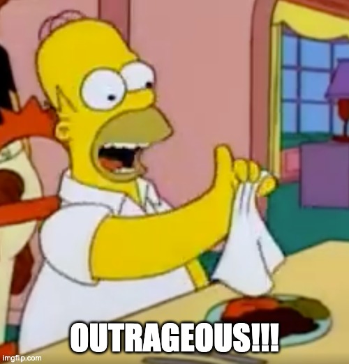 OutRAGEous! | OUTRAGEOUS!!! | image tagged in outrageous | made w/ Imgflip meme maker