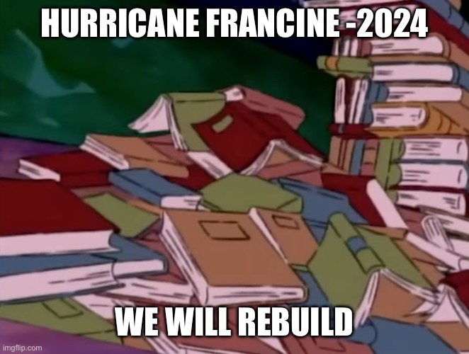 Tropical Storm Francine 2 | HURRICANE FRANCINE -2024; WE WILL REBUILD | image tagged in hurricane,tropical storm francine,tropical storm,arthur,we will rebuild | made w/ Imgflip meme maker