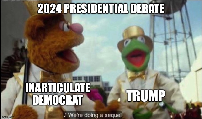 We’re doing a sequel | 2024 PRESIDENTIAL DEBATE; INARTICULATE DEMOCRAT; TRUMP | image tagged in we're doing a sequel,donald trump,kamala harris | made w/ Imgflip meme maker