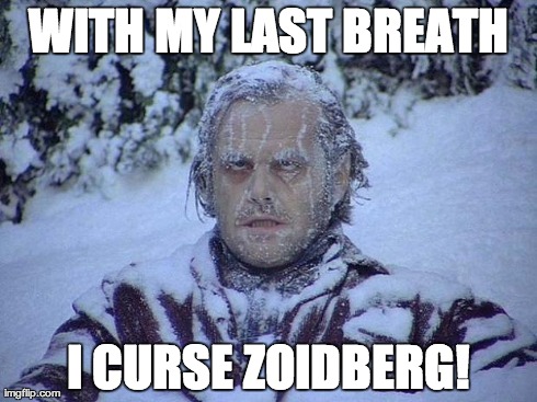 Jack Nicholson The Shining Snow Meme | WITH MY LAST BREATH I CURSE ZOIDBERG! | image tagged in memes,jack nicholson the shining snow | made w/ Imgflip meme maker