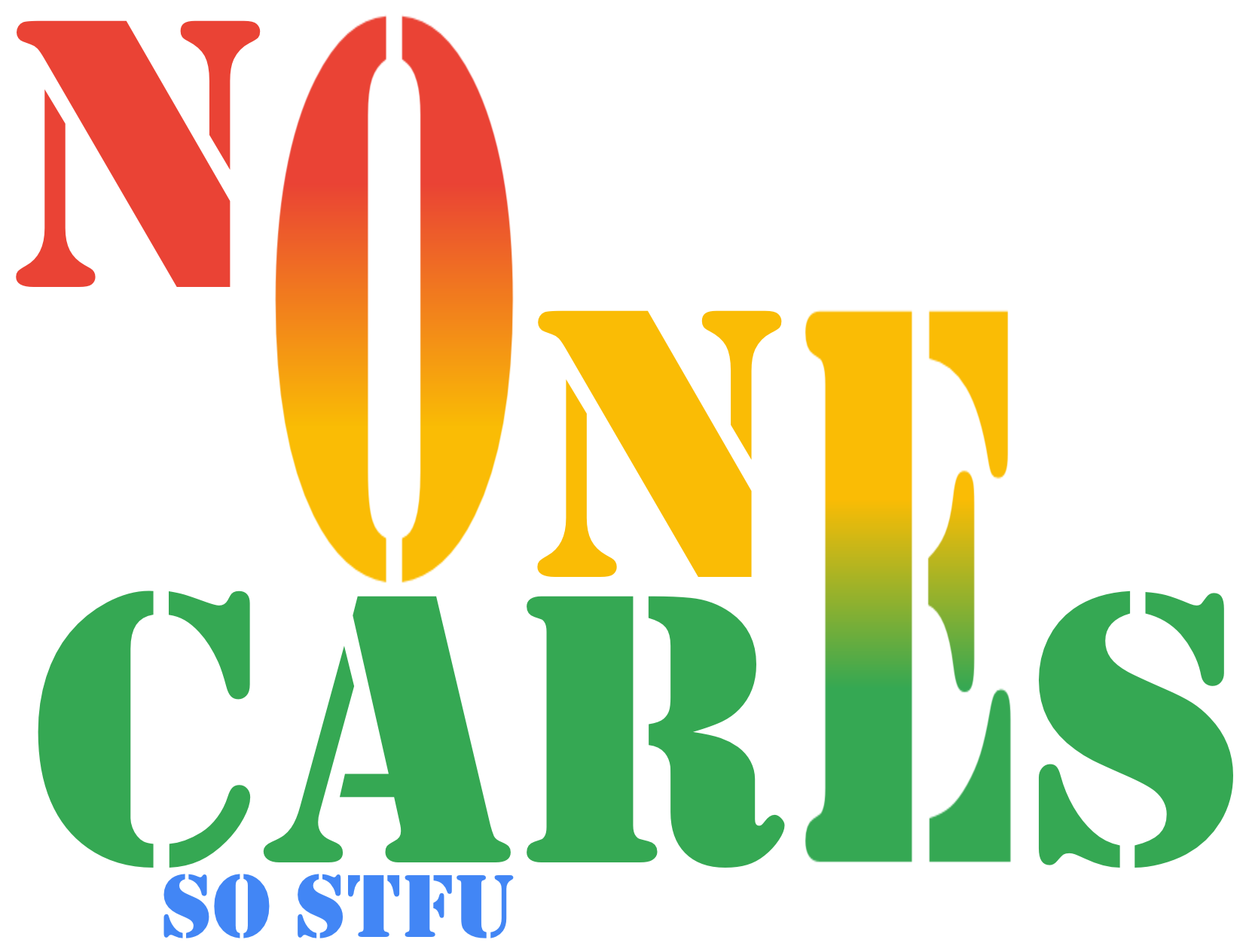 No one cares so stfu logo Blank Meme Template