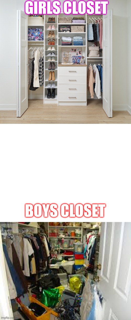 boys vs girls | GIRLS CLOSET; BOYS CLOSET | image tagged in closet | made w/ Imgflip meme maker