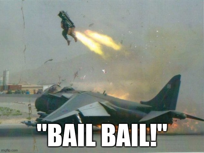 Pilot Eject Jet Plane Bail Out Crash On Takeoff | "BAIL BAIL!" | image tagged in pilot eject jet plane bail out crash on takeoff | made w/ Imgflip meme maker