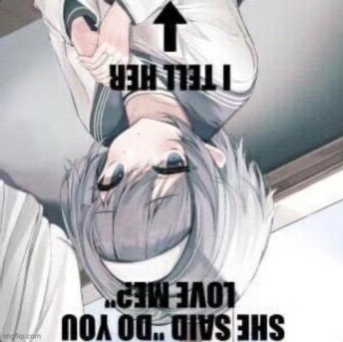 She say do you love me I tell her | image tagged in she say do you love me i tell her | made w/ Imgflip meme maker