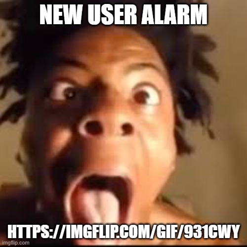 ishowspeed rage | NEW USER ALARM; HTTPS://IMGFLIP.COM/GIF/931CWY | image tagged in ishowspeed rage | made w/ Imgflip meme maker