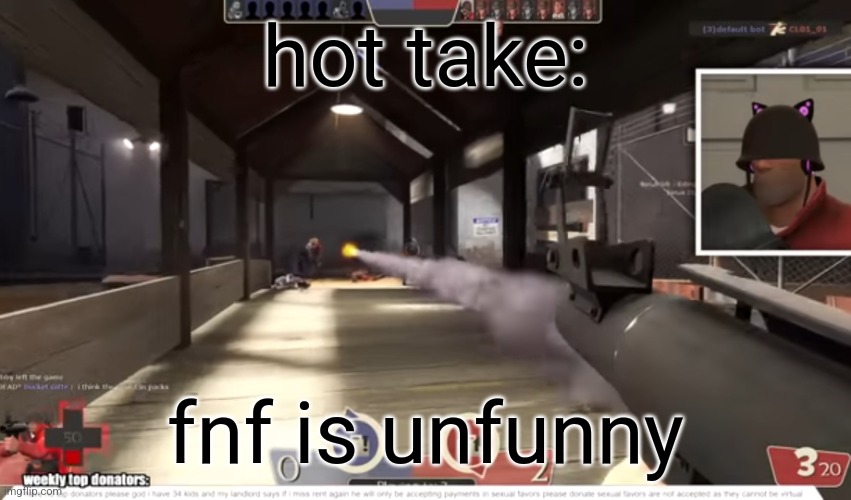 tf2 soldier bridge incident | hot take:; fnf is unfunny | image tagged in tf2 soldier bridge incident | made w/ Imgflip meme maker