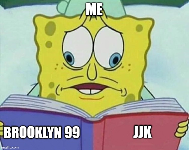 cross eyed spongebob | ME BROOKLYN 99 JJK | image tagged in cross eyed spongebob | made w/ Imgflip meme maker