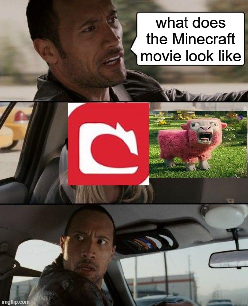 the minecraft movie | what does the Minecraft movie look like | image tagged in memes,the rock driving | made w/ Imgflip meme maker