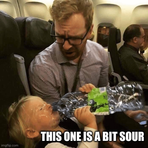 Baby drinking water | THIS ONE IS A BIT SOUR | image tagged in baby drinking water | made w/ Imgflip meme maker