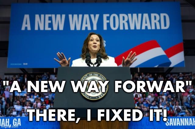 Comrade Kamala, the warmonger! | "A NEW WAY FORWAR"; THERE, I FIXED IT! | image tagged in kamala harris,democrat party,communist,marxism,traitor,presidential election | made w/ Imgflip meme maker