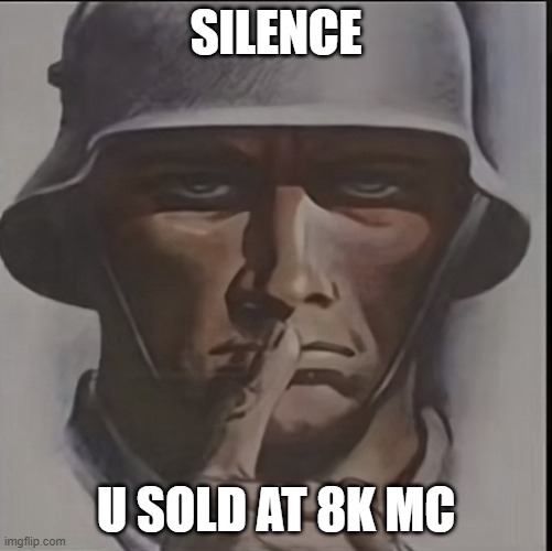 Silence | SILENCE; U SOLD AT 8K MC | image tagged in silence,meme | made w/ Imgflip meme maker