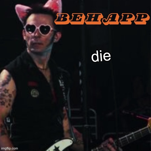 Behapp | die | image tagged in behapp | made w/ Imgflip meme maker