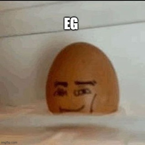 EG | made w/ Imgflip meme maker