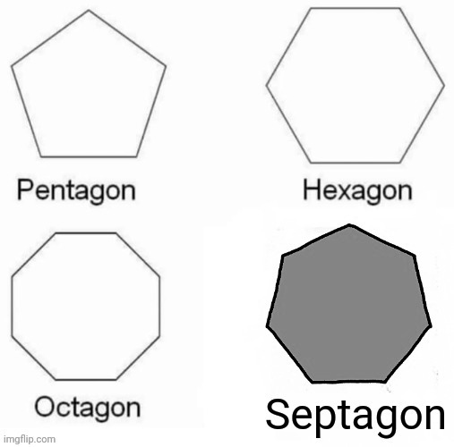 Good ending | image tagged in pentagon hexagon octagon | made w/ Imgflip meme maker