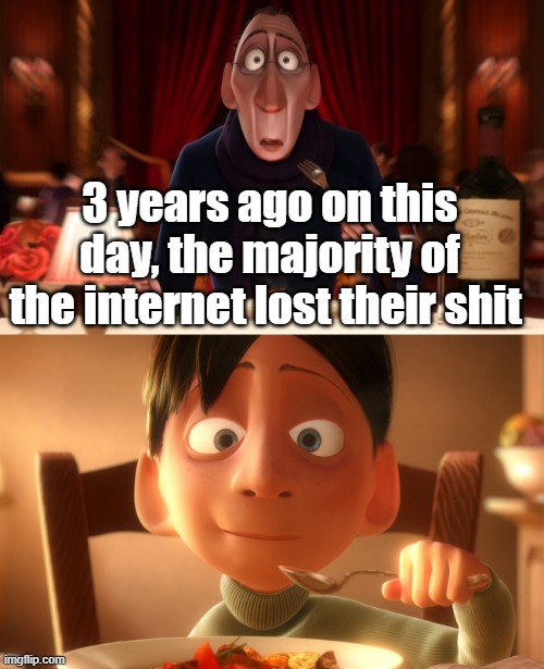 Look at the date | 3 years ago on this day, the majority of the internet lost their shit | image tagged in nostalgia | made w/ Imgflip meme maker