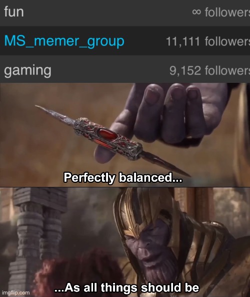 image tagged in thanos perfectly balanced as all things should be | made w/ Imgflip meme maker