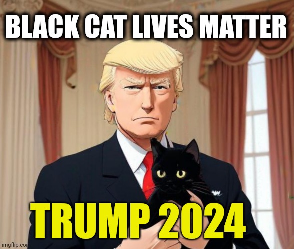 News: Haitian Immigrants in Springfield Ohio eating pets and ducks. Donald Trump will save cats with his border policies. | BLACK CAT LIVES MATTER; TRUMP 2024 | image tagged in president donald trump loves cats,maga,politics,cats,anime,lol | made w/ Imgflip meme maker