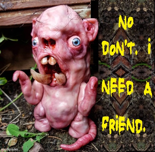 No, don't run from Glooshnah. We all need human contact. | image tagged in vince vance,teeth,memes,cursed image,friends,fiends | made w/ Imgflip meme maker