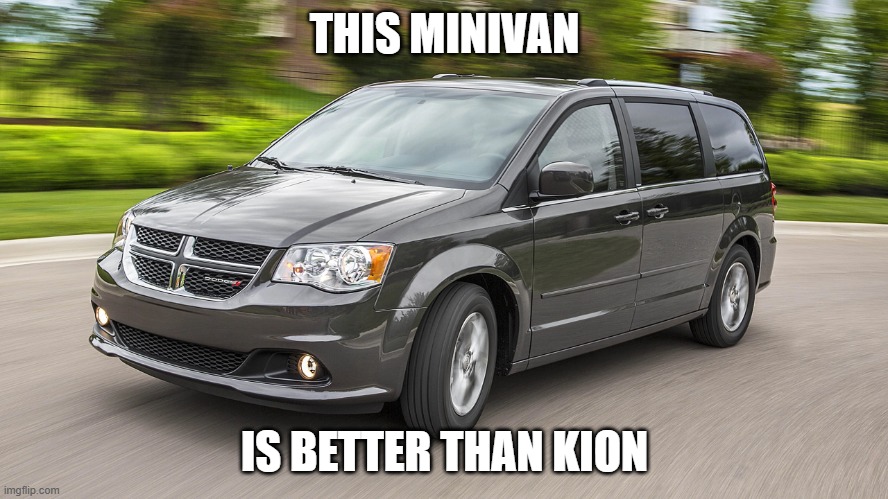 Minivan | THIS MINIVAN; IS BETTER THAN KION | image tagged in minivan | made w/ Imgflip meme maker