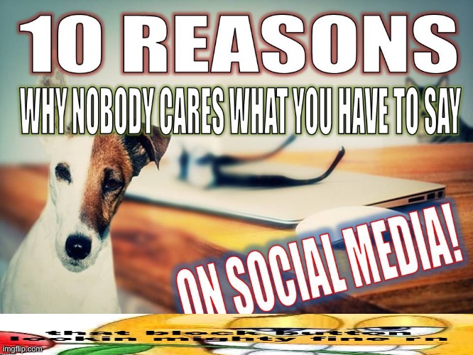 Nobody Cares what you have to say on Social Media! | image tagged in nobody cares what you have to say on social media | made w/ Imgflip meme maker