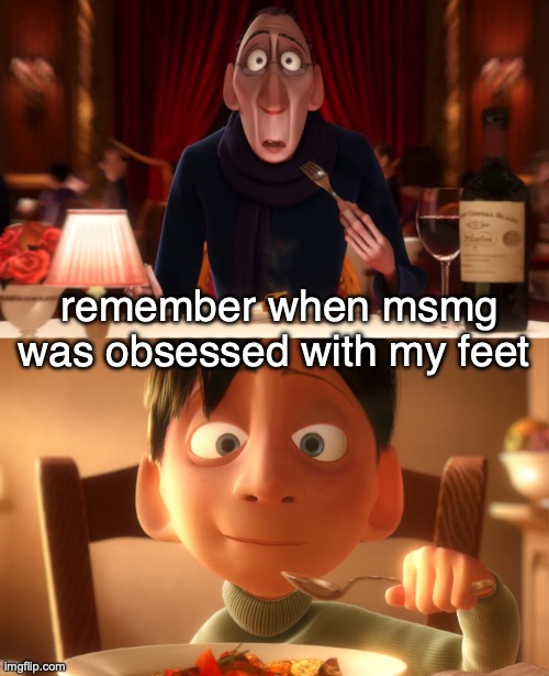 AND THEN THERAPI BASICALLY POSTED MINE TO THE STREAM THAT I TOOK JOKINGLY AND EVERYONE GOT PRESSED | remember when msmg was obsessed with my feet | image tagged in nostalgia | made w/ Imgflip meme maker