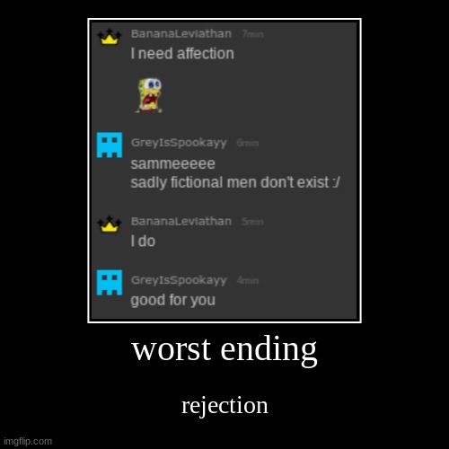 worst ending | rejection | made w/ Imgflip demotivational maker