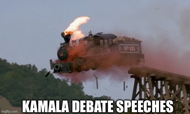 Train wreck | KAMALA DEBATE SPEECHES | image tagged in train wreck | made w/ Imgflip meme maker