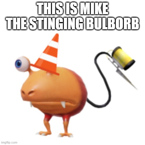 this is mike | THIS IS MIKE THE STINGING BULBORB | made w/ Imgflip meme maker