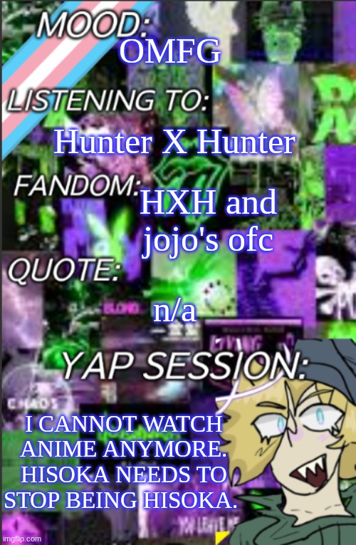 IF YKYK | OMFG; Hunter X Hunter; HXH and jojo's ofc; n/a; I CANNOT WATCH ANIME ANYMORE. HISOKA NEEDS TO STOP BEING HISOKA. | image tagged in if you don't know,hisoka is a child predator | made w/ Imgflip meme maker