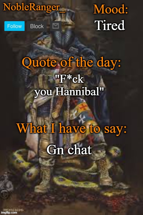 NobleRanger_ announcement template, The third | Tired; "F*ck you Hannibal"; Gn chat | image tagged in nobleranger_ announcement template the third | made w/ Imgflip meme maker