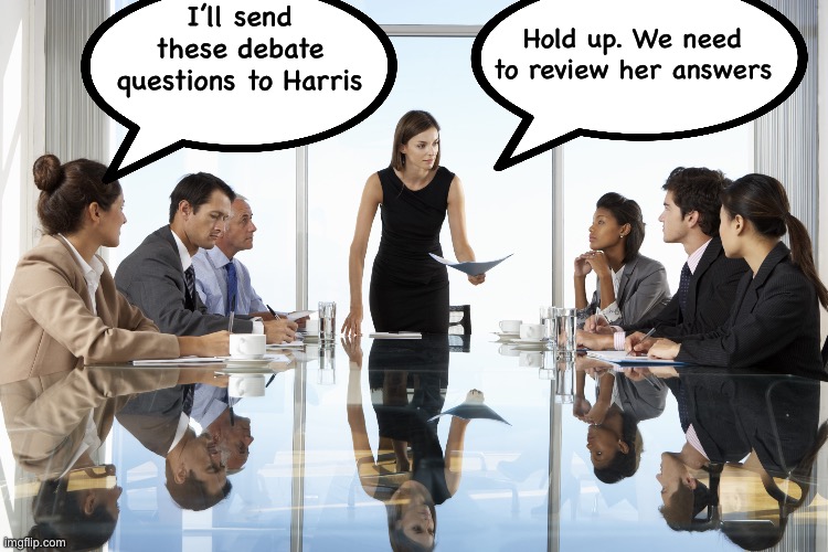 At an ABC boardroom | I’ll send these debate questions to Harris; Hold up. We need to review her answers | image tagged in boardroom meeting | made w/ Imgflip meme maker