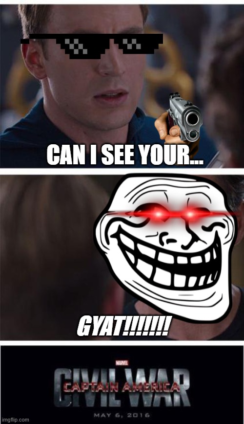 Marvel Civil War 1 | CAN I SEE YOUR... GYAT!!!!!!! | image tagged in memes,marvel civil war 1 | made w/ Imgflip meme maker