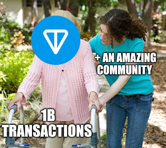 Sure grandma let's get you to bed | + AN AMAZING COMMUNITY; 1B TRANSACTIONS | image tagged in sure grandma let's get you to bed | made w/ Imgflip meme maker