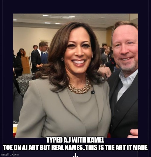 AJ meets kamel toe in AI | TYPED A.J WITH KAMEL TOE ON AI ART BUT REAL NAMES..THIS IS THE ART IT MADE | image tagged in aint nobody got time for that,art,virtual reality | made w/ Imgflip meme maker