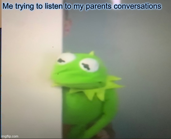 Me trying to listen to my parents conversations | image tagged in memes,happy star congratulations | made w/ Imgflip meme maker