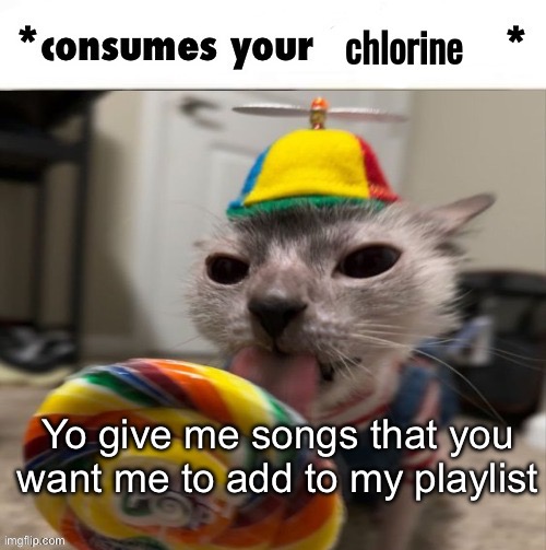 Link for my top 10 songs in the comments | Yo give me songs that you want me to add to my playlist | image tagged in the faceless consumes your chlorine | made w/ Imgflip meme maker