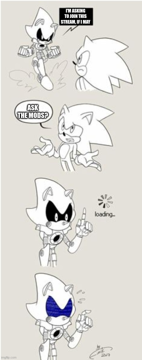 Good Point | I'M ASKING TO JOIN THIS STREAM, IF I MAY; ASK THE MODS? | image tagged in sonic comic thingy | made w/ Imgflip meme maker