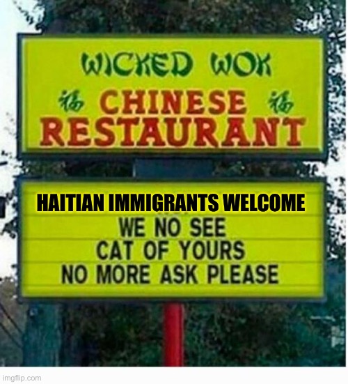 HAITIAN IMMIGRANTS WELCOME | image tagged in memes | made w/ Imgflip meme maker