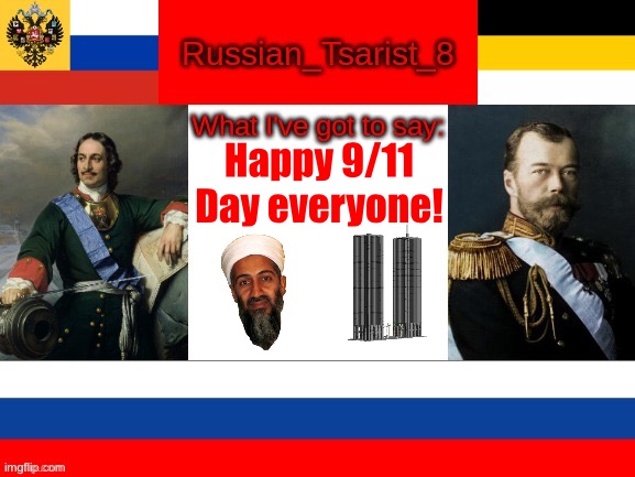 Russian_Tsarist_8 announcement temp | Happy 9/11 Day everyone! | image tagged in russian_tsarist_8 announcement temp | made w/ Imgflip meme maker