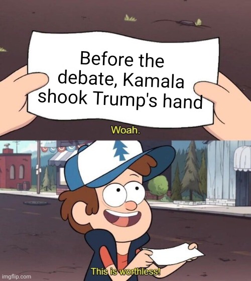 WHY DID PEOPLE THINK THIS WAS SUCH A MEMORABLE MOMENT?! | Before the debate, Kamala shook Trump's hand | image tagged in gravity falls meme,trump,kamala harris | made w/ Imgflip meme maker