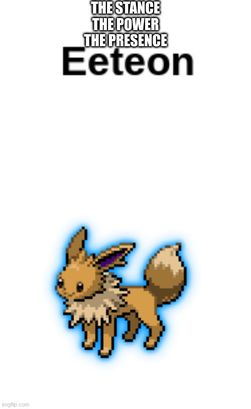 eeteon is so intimidating ngl | THE STANCE
THE POWER
THE PRESENCE | image tagged in pokemon,eevee,jolteon,pokemon fusion | made w/ Imgflip meme maker