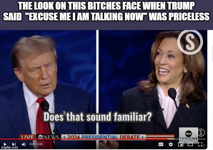 that look , when she grimaced, was hilarious. | THE LOOK ON THIS BITCHES FACE WHEN TRUMP SAID  "EXCUSE ME I AM TALKING NOW" WAS PRICELESS | image tagged in stupid liberals,kamala harris,idiot,funny memes,political humor,donald trump approves | made w/ Imgflip meme maker