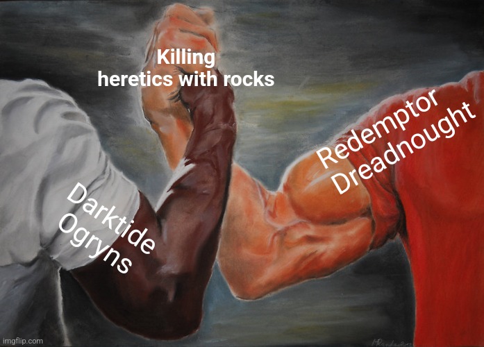 Epic Handshake Meme | Killing heretics with rocks; Redemptor Dreadnought; Darktide Ogryns | image tagged in memes,epic handshake | made w/ Imgflip meme maker