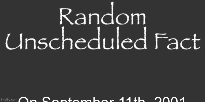 On September 11th, 2001 | made w/ Imgflip meme maker