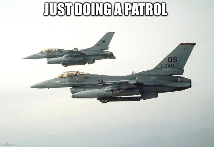 JUST DOING A PATROL | made w/ Imgflip meme maker