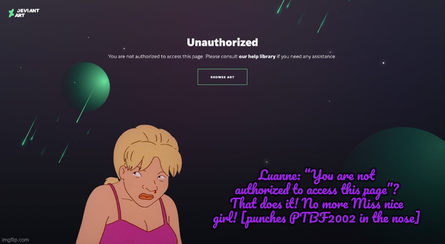 Luanne Platter vs PTBF2002 | Luanne: “You are not authorized to access this page”? That does it! No more Miss nice girl! [punches PTBF2002 in the nose] | image tagged in girl,blonde,king of the hill,disney,hypocrite,hypocrisy | made w/ Imgflip meme maker